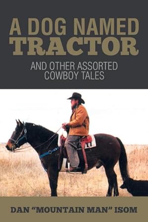 Seller image for A Dog Named Tractor : And Other Assorted Cowboy Tales for sale by AHA-BUCH GmbH