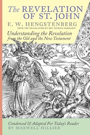 Seller image for The Revelation of St. John : E.W. Hengstenberg Condensed and Adapted For Today's Reader for sale by AHA-BUCH GmbH
