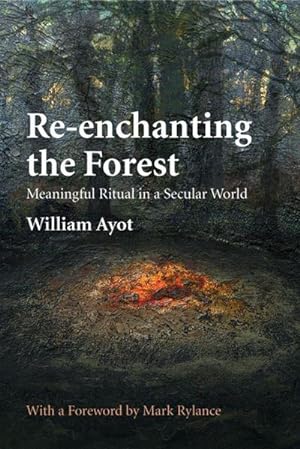 Seller image for Re-enchanting the Forest : Meaningful Ritual in a Secular World for sale by AHA-BUCH GmbH