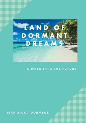 Bild des Verkufers fr Land of Dormant Dreams : A Walk into the Future zum Verkauf von AHA-BUCH GmbH