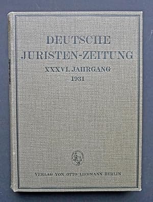 DEUTSCHE JURISTEN-ZEITUNG. 36. Jahrgang 1931.