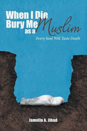 Bild des Verkufers fr When I Die, Bury Me as a Muslim : Every Soul Will Taste Death zum Verkauf von AHA-BUCH GmbH