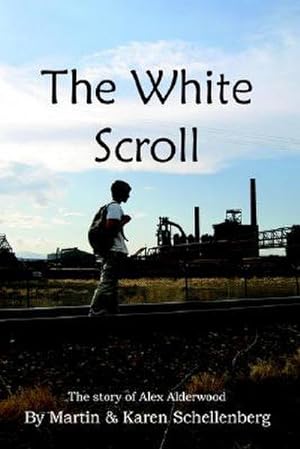 Seller image for The White Scroll : The Story of Alex Alderwood for sale by AHA-BUCH GmbH