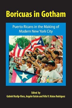 Bild des Verkufers fr Boricuas in Gotham : Puerto Ricans in the Making of Modern New York City zum Verkauf von AHA-BUCH GmbH