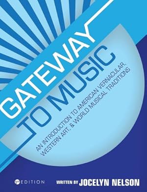 Imagen del vendedor de Gateway to Music : An Introduction to American Vernacular, Western Art, and World Musical Traditions a la venta por AHA-BUCH GmbH
