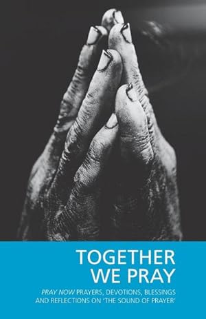 Seller image for Together We Pray : Pray Now Prayers, Devotions, Blessings and Reflections on 'The Sound of Prayer' for sale by AHA-BUCH GmbH