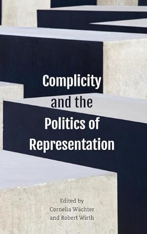 Seller image for Complicity and the Politics of Representation for sale by AHA-BUCH GmbH