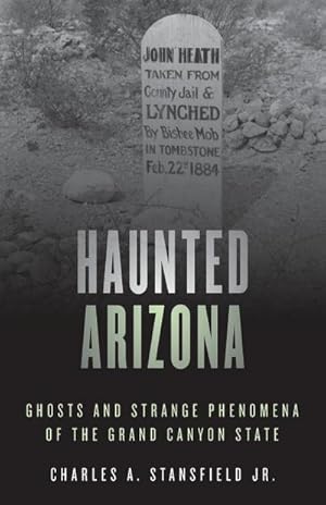 Imagen del vendedor de Haunted Arizona : Ghosts and Strange Phenomena of the Grand Canyon State a la venta por AHA-BUCH GmbH