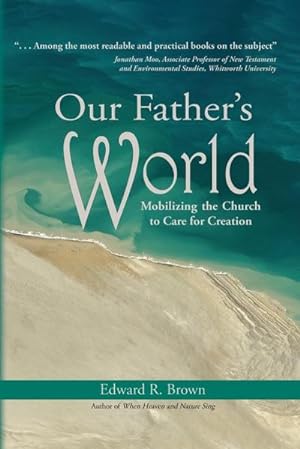 Seller image for Our Father's World : Mobilizing the Church to Care for Creation for sale by AHA-BUCH GmbH