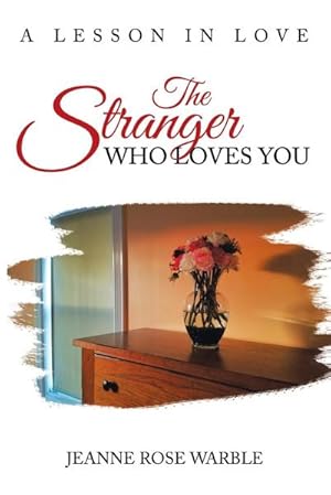 Seller image for The Stranger Who Loves You : A Lesson in Love for sale by AHA-BUCH GmbH