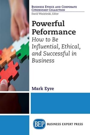 Immagine del venditore per Powerful Performance : How to Be Influential, Ethical, and Successful in Business venduto da AHA-BUCH GmbH