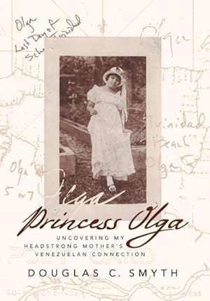 Seller image for Princess Olga : Uncovering My Headstrong Mother's Venezuelan Connection for sale by AHA-BUCH GmbH