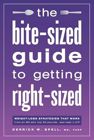 Image du vendeur pour The Bite-Sized Guide to Getting Right-Sized : Weight-Loss Strategies That Work from an MD Who Lost 80 Pounds.and Kept It Off mis en vente par AHA-BUCH GmbH