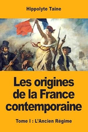 Image du vendeur pour Les origines de la France contemporaine : Tome I : L'Ancien Rgime mis en vente par AHA-BUCH GmbH