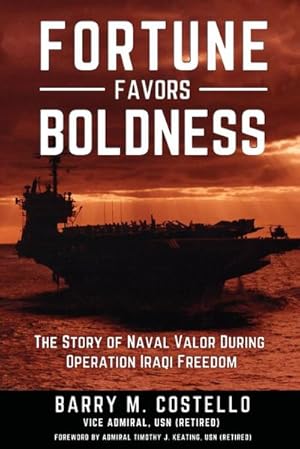 Seller image for FORTUNE FAVORS BOLDNESS : The Story of Naval Valor During Operation Iraqi Freedom for sale by AHA-BUCH GmbH