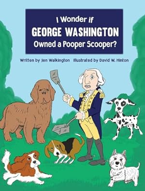 Image du vendeur pour I Wonder if George Washington Owned a Pooper Scooper? mis en vente par AHA-BUCH GmbH