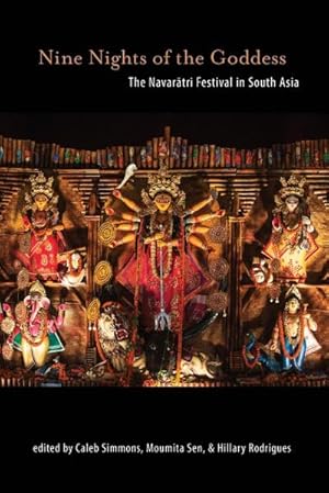 Immagine del venditore per Nine Nights of the Goddess : The Navartri Festival in South Asia venduto da AHA-BUCH GmbH