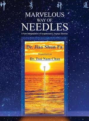 Seller image for Marvelous Way of Needles : Reading Ling Shu Nine Needles and Twelve Yuan-Source Points for sale by AHA-BUCH GmbH