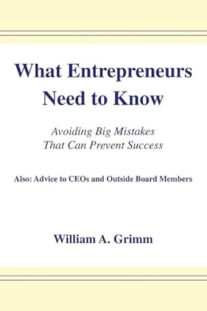 Immagine del venditore per What Entrepreneurs Need to Know : Avoiding Big Mistakes That Can Prevent Success venduto da AHA-BUCH GmbH