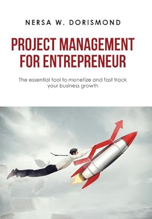 Image du vendeur pour Project Management for Entrepreneur : The Essential Tool to Monetize and Fast Track Your Business Growth mis en vente par AHA-BUCH GmbH