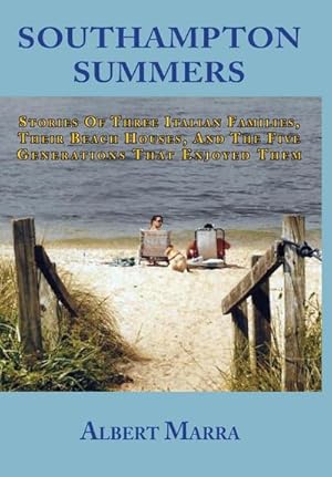 Imagen del vendedor de Southampton Summers : Stories of Three Italian Families, Their Beach Houses, and the Five Generations that Enjoyed Them a la venta por AHA-BUCH GmbH