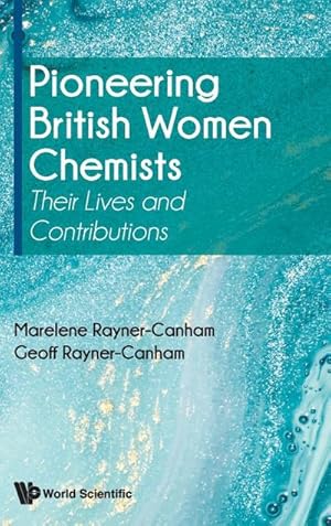 Imagen del vendedor de Pioneering British Women Chemists : Their Lives and Contributions a la venta por AHA-BUCH GmbH