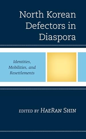 Bild des Verkufers fr North Korean Defectors in Diaspora : Identities, Mobilities, and Resettlements zum Verkauf von GreatBookPrices
