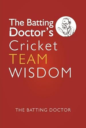 Immagine del venditore per The Batting Doctors Cricket Team Wisdom venduto da AHA-BUCH GmbH