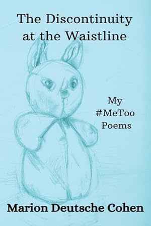 Seller image for The Discontinuity at the Waistline : My #MeToo Poems for sale by AHA-BUCH GmbH