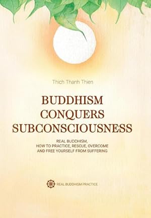 Seller image for Buddhism Conquers Subconsciousness : Real Buddhism for sale by AHA-BUCH GmbH