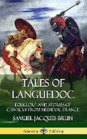 Image du vendeur pour Tales of Languedoc : Folklore and Stories of Chivalry from Medieval France (Hardcover) mis en vente par AHA-BUCH GmbH