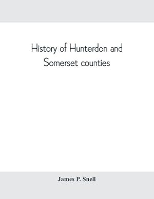 Seller image for History of Hunterdon and Somerset counties, New Jersey, with illustrations and biographical sketches of its prominent men and pioneers for sale by AHA-BUCH GmbH