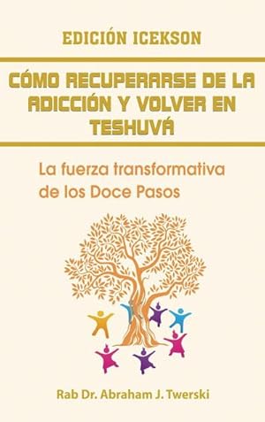 Seller image for Como recuperarse de la adiccin y volver en teshuva : La fuerza transformativa de los Doce Pasos for sale by AHA-BUCH GmbH