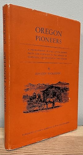 Imagen del vendedor de Oregon Pioneers: A Presentment of Some Little Known Facts and Portraits in the Oregon of Yesterday, the Twilight of the Pioneer a la venta por Chaparral Books