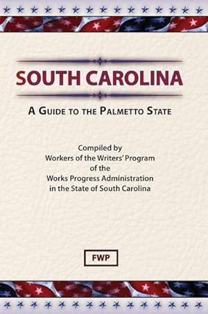 Imagen del vendedor de South Carolina : A Guide To The Palmetto State a la venta por AHA-BUCH GmbH