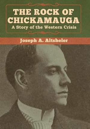 Seller image for The Rock of Chickamauga : A Story of the Western Crisis for sale by AHA-BUCH GmbH
