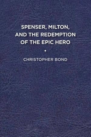 Image du vendeur pour Spenser, Milton, and the Redemption of the Epic Hero mis en vente par AHA-BUCH GmbH