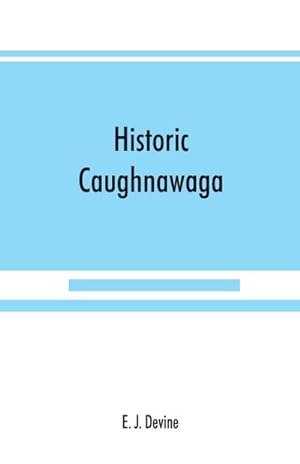 Seller image for Historic Caughnawaga for sale by AHA-BUCH GmbH
