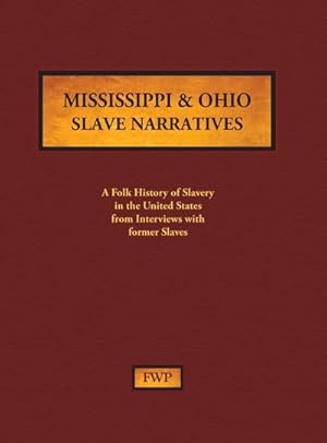 Immagine del venditore per Mississippi & Ohio Slave Narratives : A Folk History of Slavery in the United States from Interviews with Former Slaves venduto da AHA-BUCH GmbH