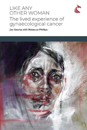 Immagine del venditore per Like Any Other Woman : The Lived Experience of Gynaecological Cancer venduto da AHA-BUCH GmbH