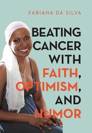 Seller image for Beating Cancer with Faith, Optimism, and Humor for sale by AHA-BUCH GmbH