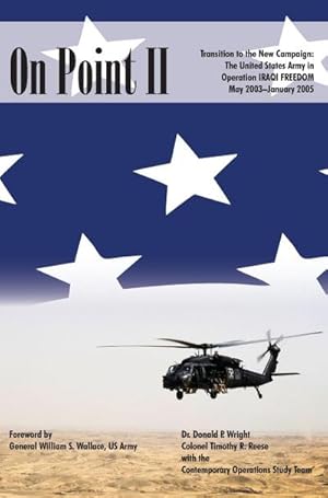 Immagine del venditore per On Point II : Transition to the New Campaign: The United States Army in Operation Iraqi Freedom, May 2003-January 2005 venduto da AHA-BUCH GmbH