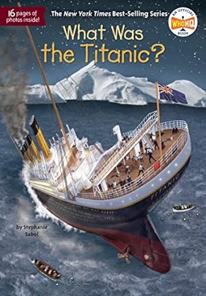Image du vendeur pour WHAT WAS THE TITANIC? mis en vente par Reliant Bookstore