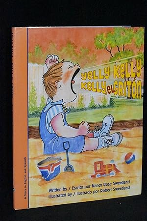 Imagen del vendedor de Yelly Kelly/ Kelly, El Griton (Bilingual/A Story in English and Spanish) a la venta por Books by White/Walnut Valley Books