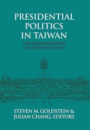 Seller image for Presidential Politics in Taiwan : The Administration of Chen Shui-bian for sale by AHA-BUCH GmbH