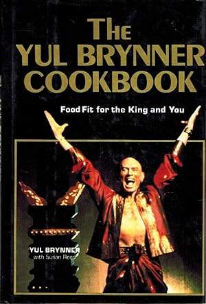 Seller image for THE YUL BRYNNER COOKBOOK Food Fit for the King and You for sale by Z-A LLC
