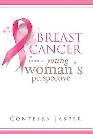 Imagen del vendedor de Breast Cancer from a Young Woman's Perspective : The View of a Survivor a la venta por AHA-BUCH GmbH