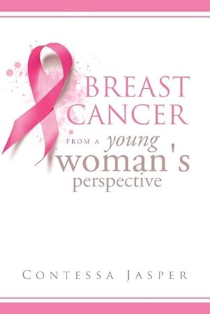 Imagen del vendedor de Breast Cancer from a Young Woman's Perspective : The View of a Survivor a la venta por AHA-BUCH GmbH