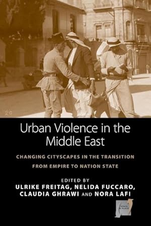 Seller image for Urban Violence in the Middle East : Changing Cityscapes in the Transition from Empire to Nation State for sale by AHA-BUCH GmbH