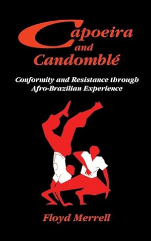 Image du vendeur pour Capoeira and Candombl : Conformity and Resistance through Afro-Brazilian Experience mis en vente par AHA-BUCH GmbH